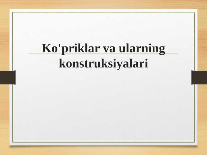 Ko'priklar va ularning konstruksiyalari