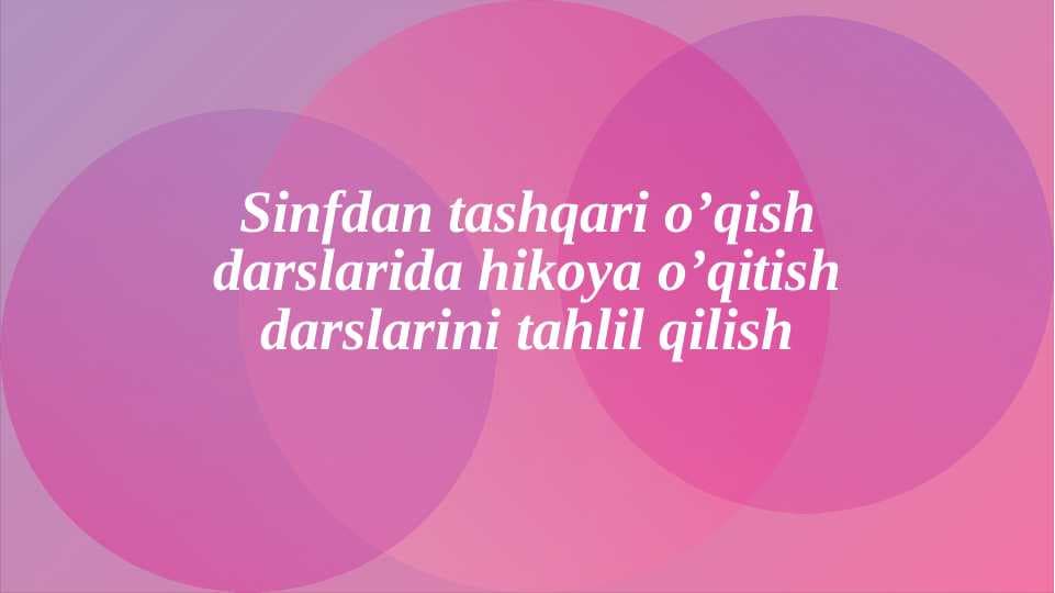 Sinfdan tashqari oʼqish darslarida hikoya oʼqitish darslarini tahlil qilish