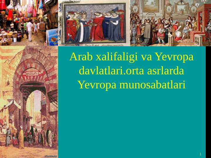 Arab xalifaligi va Yevropa davlatlari.orta asrlarda Yevropa munosabatlari