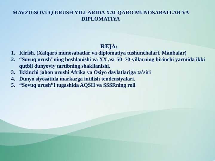 SOVUQ URUSH YILLARIDA XALQARO MUNOSABATLAR VA DIPLOMATIYA