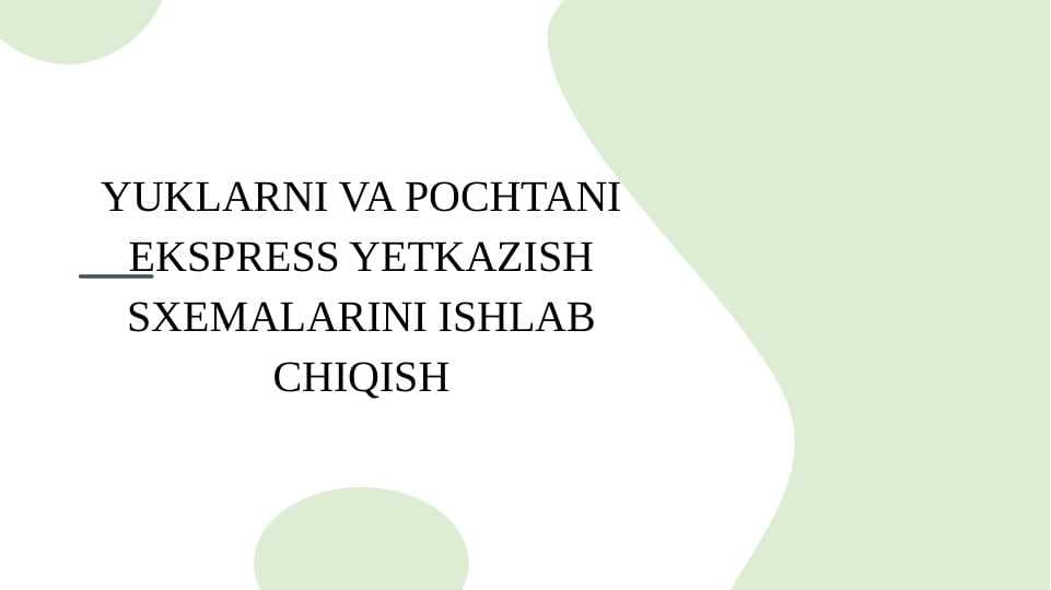 YUKLARNI VA POCHTANI EKSPRESS YETKAZISH SXEMALARINI ISHLAB CHIQISH