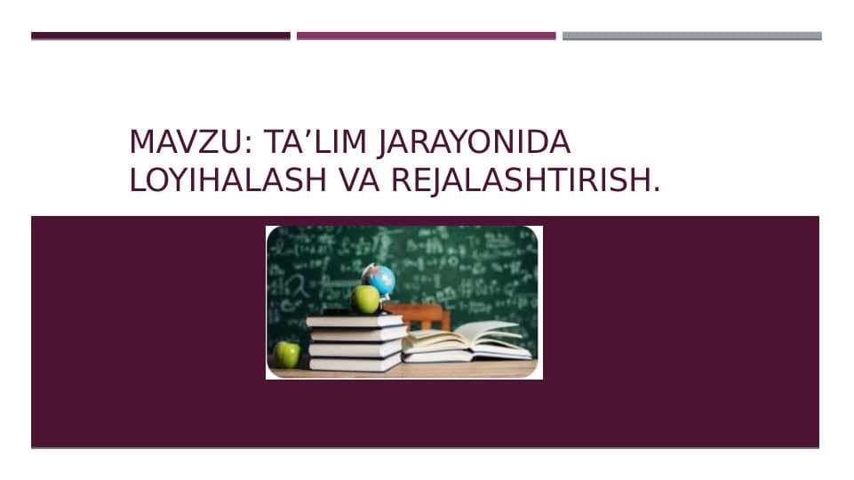 Taʼlim jarayonida loyihalash va Rejalashtirish