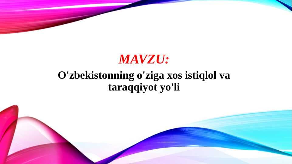 O'zbekistonning o'ziga xos istiqlol va taraqqiyot yo'li