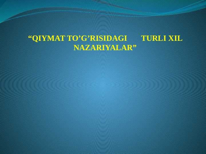 “QIYMAT TO’G’RISIDAGI       TURLI XIL NAZARIYALAR