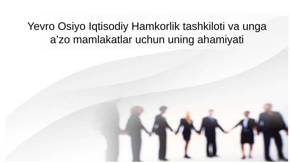 Yevro Osiyo Iqtisodiy Hamkorlik tashkiloti va unga a’zo mamlakatlar uchun uning ahamiyati