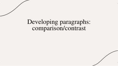 Developing paragraphs comparison contrast.