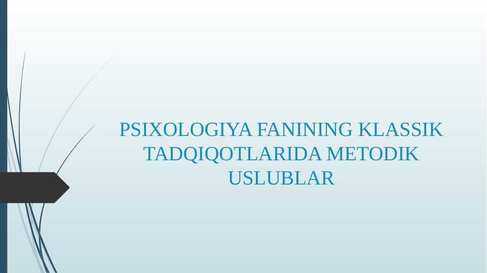 PSIXOLOGIYA FANINING KLASSIK TADQIQOTLARIDA METODIK USLUBLAR