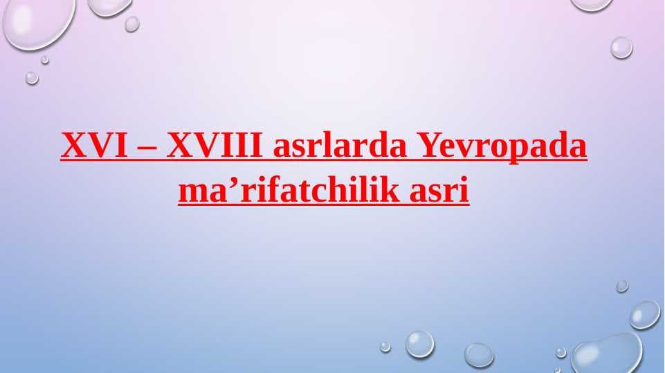 XVI – XVIII asrlarda Yevropada ma’rifatchilik asri