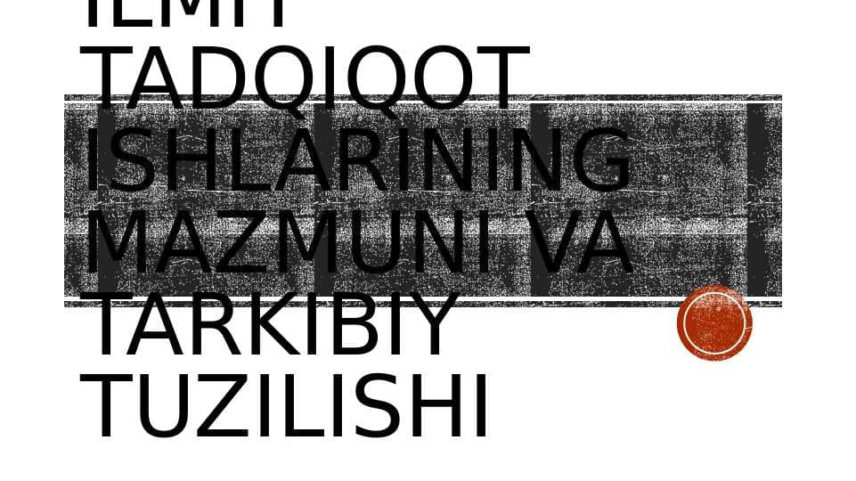 Ilmiy tadqiqot ishlarining mazmuni va tarkibiy qismlari