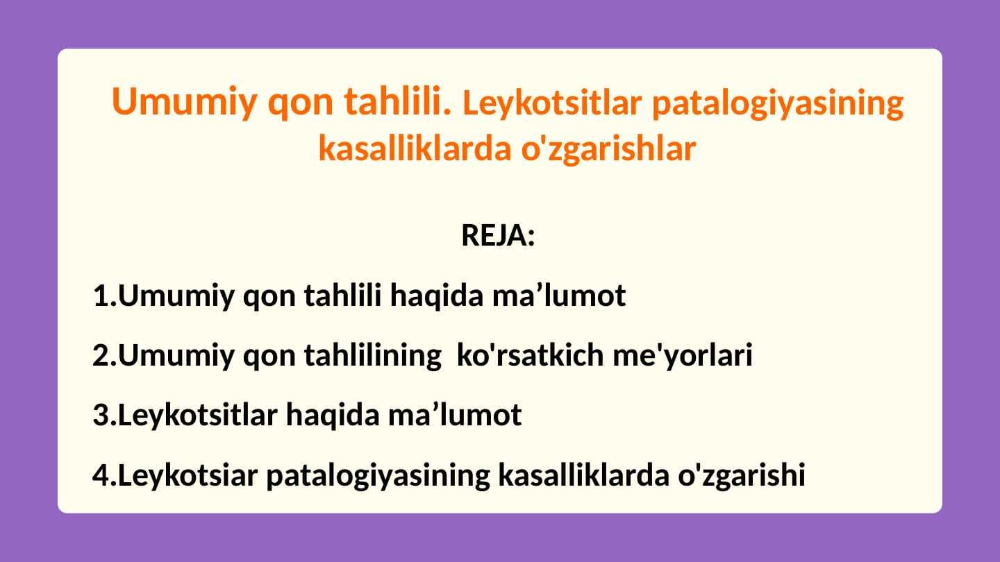 Umumiy qon tahlili. Leykotsitlar patalogiyasining kasalliklarda o'zgarishlar