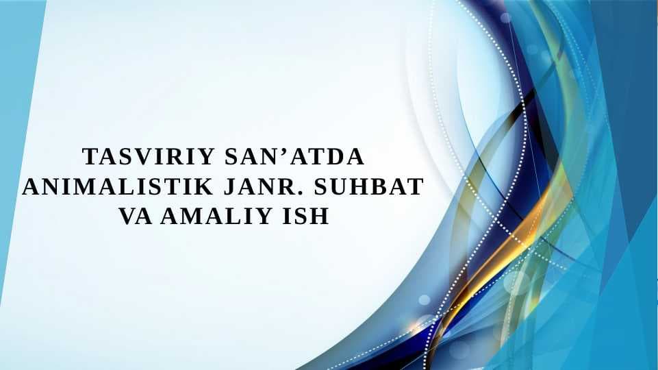 Tasviriy san’atda animalistik janr. Suhbat va amaliy ish