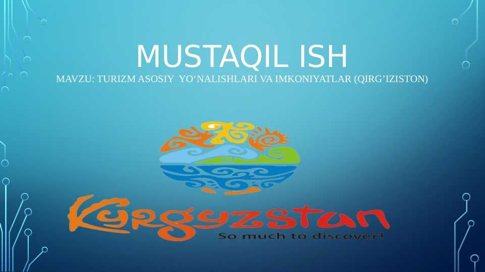 Turizm asosiy  Yo‘nalishlari va Imkoniyatlar (QIRG’IZISTON)