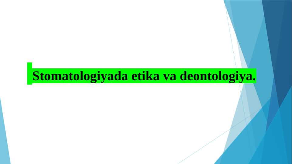 Stomatologiyada etika va deontologiya.
