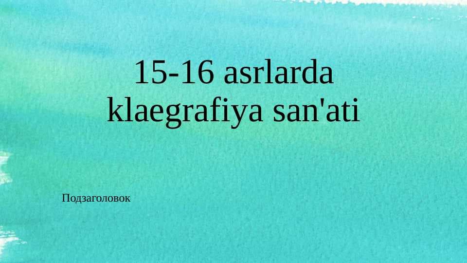 15-16 asrlarda klaegrafiya san'ati.
