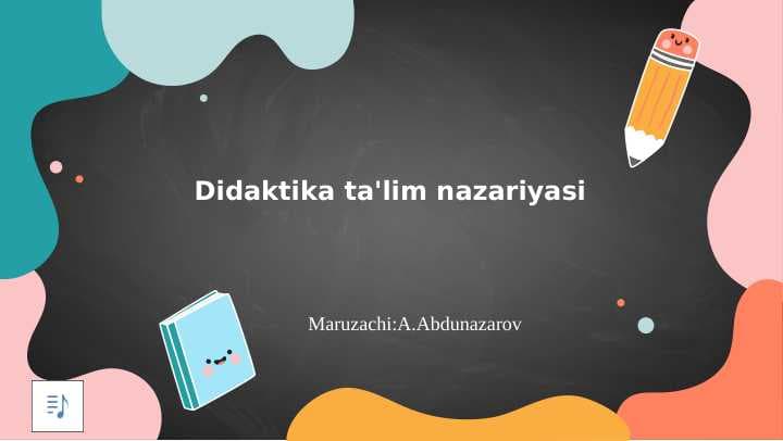 DIDAKTIK TA'LIM NAZARIYASI.