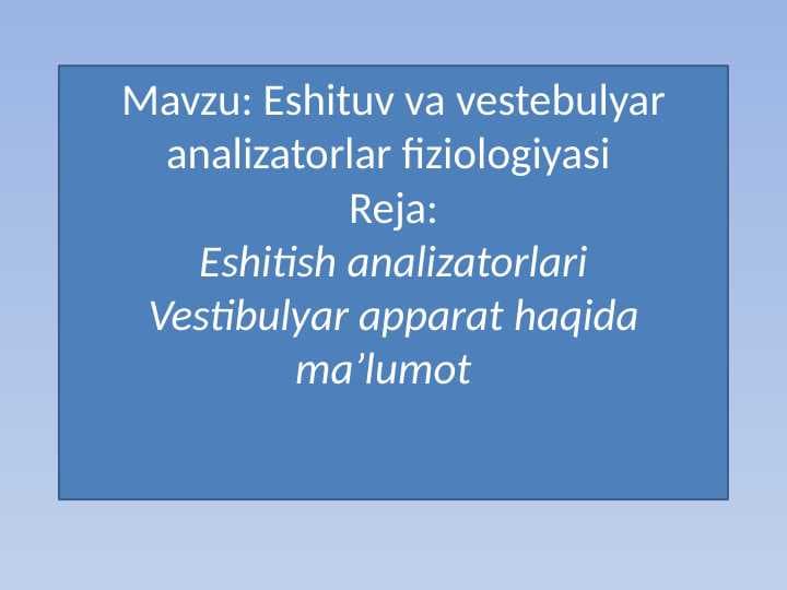 Eshituv va vestebulyar analizatorlar fiziologiyasi