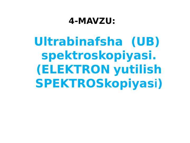 Ultrabinafsha (UB) spektrosUltrabinafsha (UB) spektroskopiyasi. (ELEKTRON yutilish SPEKTROSkopiyasi)