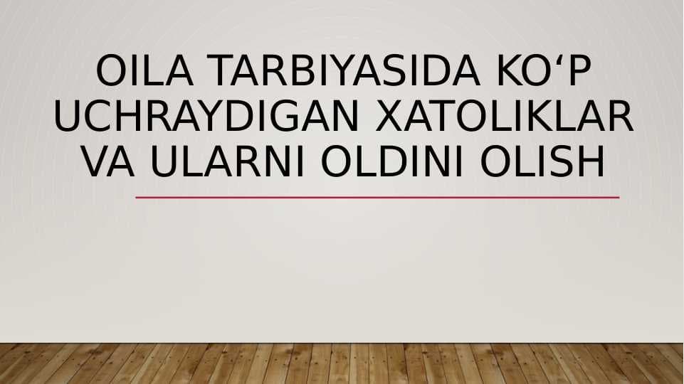 Oila tarbiyasida koʻp uchraydigan xatoliklar va ularni oldini olish
