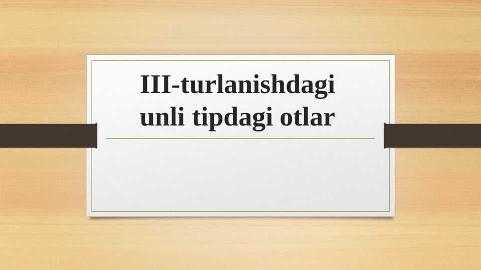 III-turlanishdagi unli tipdagi otlar