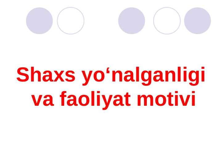 Shaxs yo‘nalganligi  va faoliyat motivi