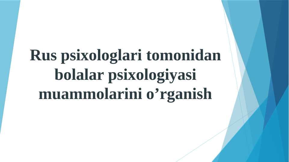 Rus psixologlari tomonidan bolalar psixologiyasi muammolarini o’rganish