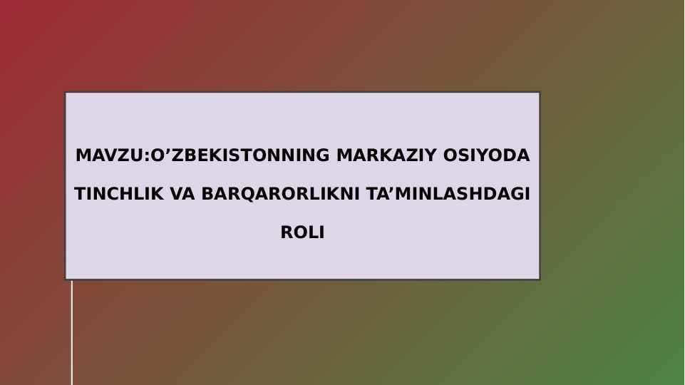 O’zbekistonning Markaziy Osiyoda tinchlik va barqarorlikni ta’minlashdagi roli
