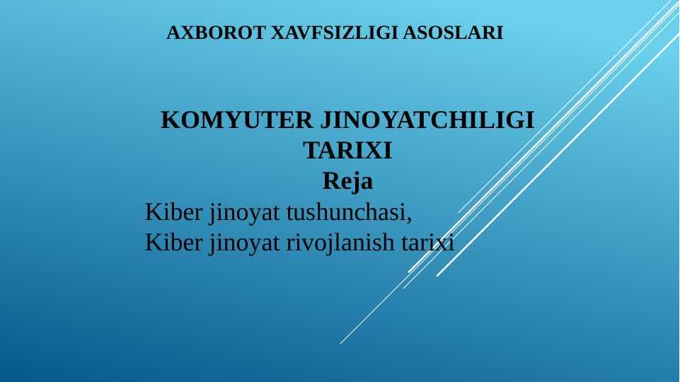 AXBOROT XAVFSIZLIGI ASOSLARI KOMYUTER JINOYATCHILIGI TARIXI PPTX