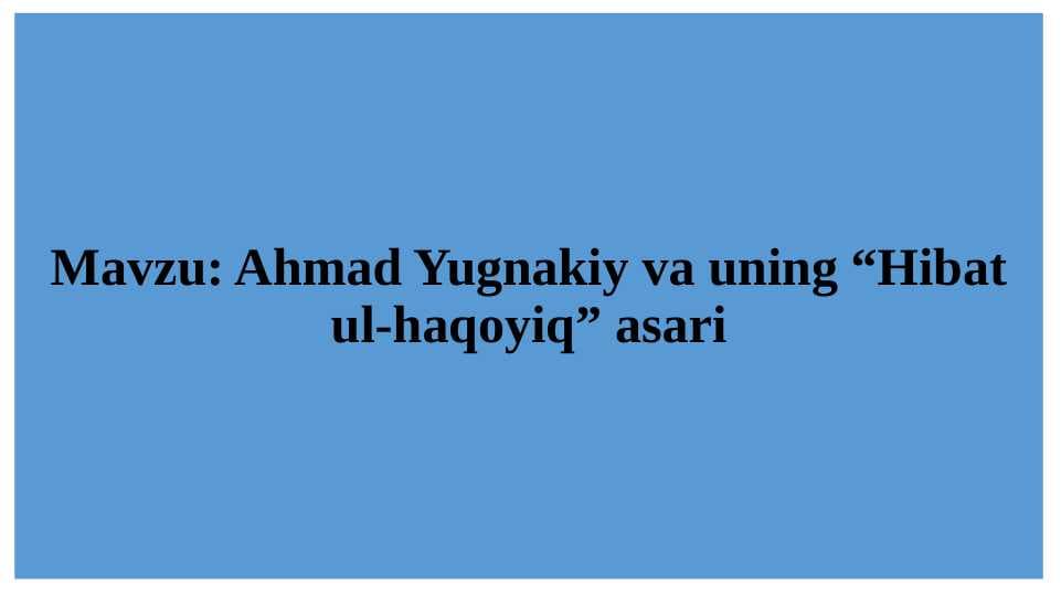Ahmad Yugnakiy va uning “Hibat ul-haqoyiq” asari
