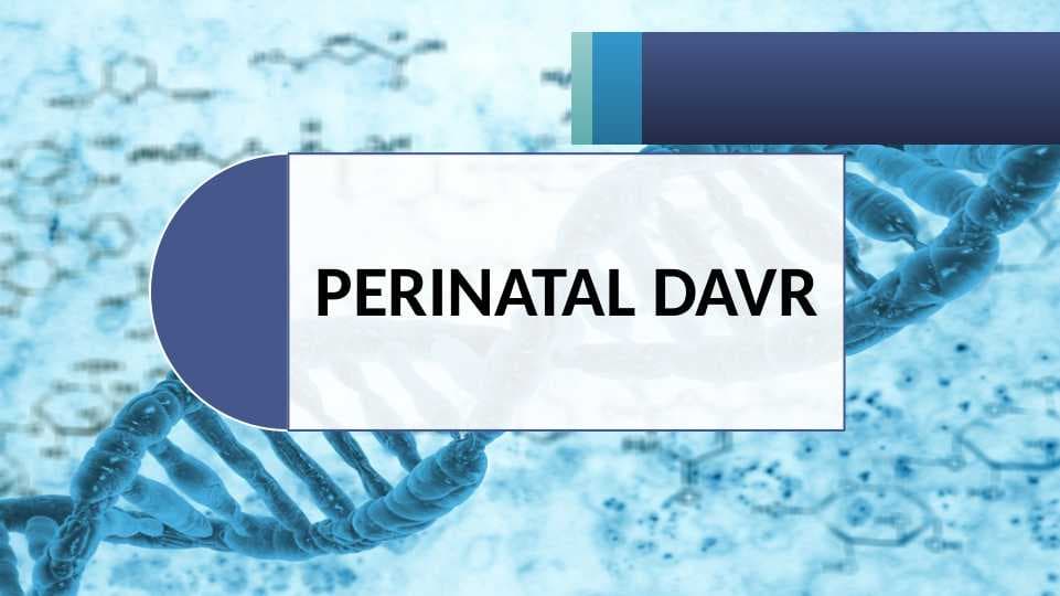 PERINATAL DAVR