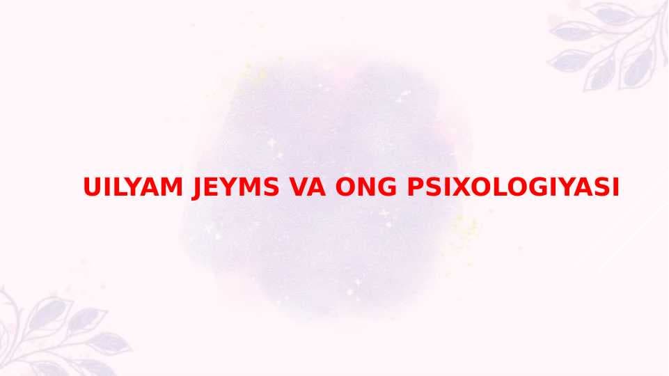 Uilyam jeyms va ong psixologiyasi 15.pptx