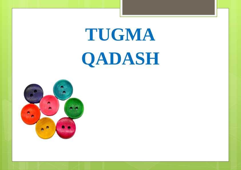 TUGMA QADASH MAVZUSIDA DARS  ISHLANMA
