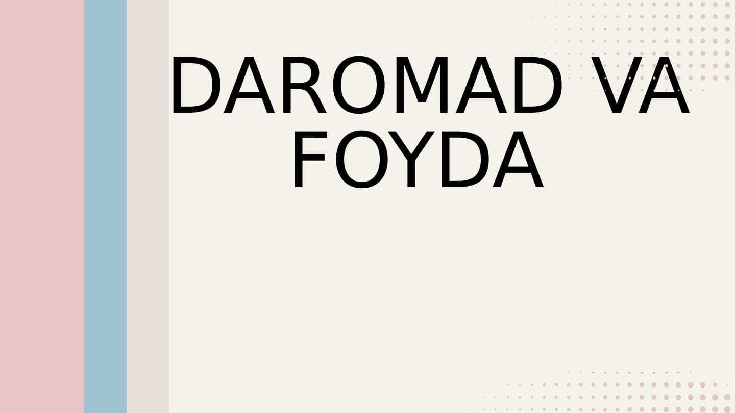 DAROMAD VA FOYDA