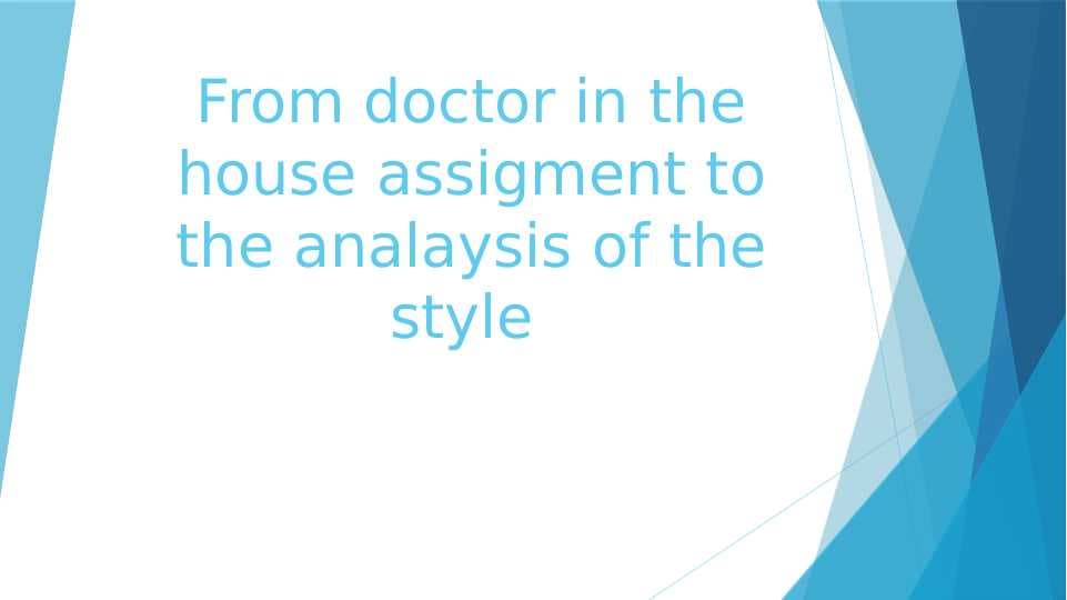 From doctor in the house assigment to the analaysis of the style