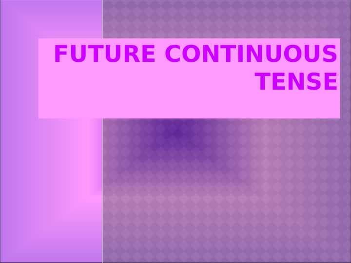 FUTURE Continuous TENSE