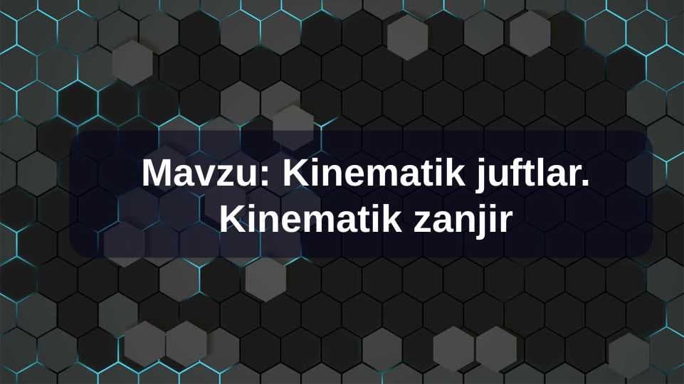 Kinematik juftlar. Kinematik zanjir
