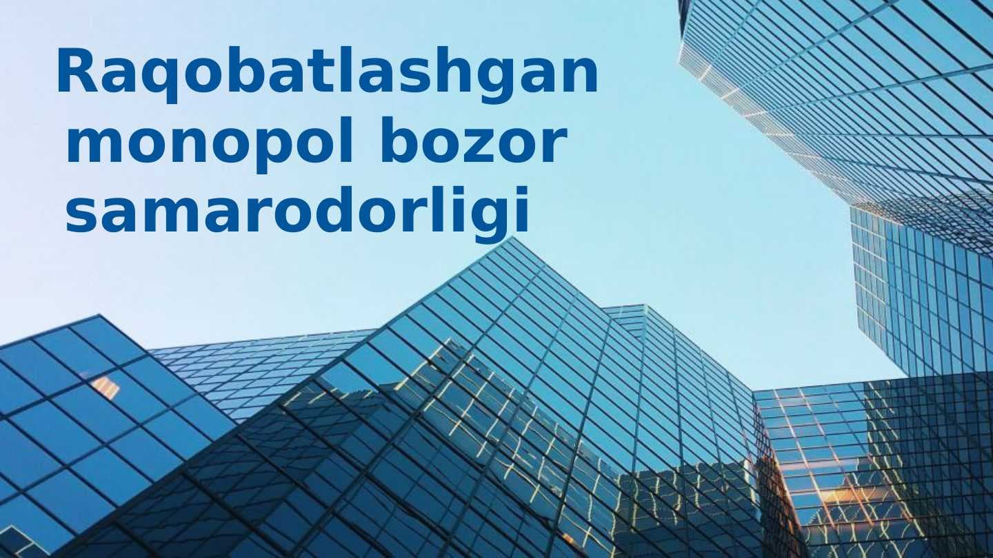 Raqobatlashgan monopol bozor samarodorligi