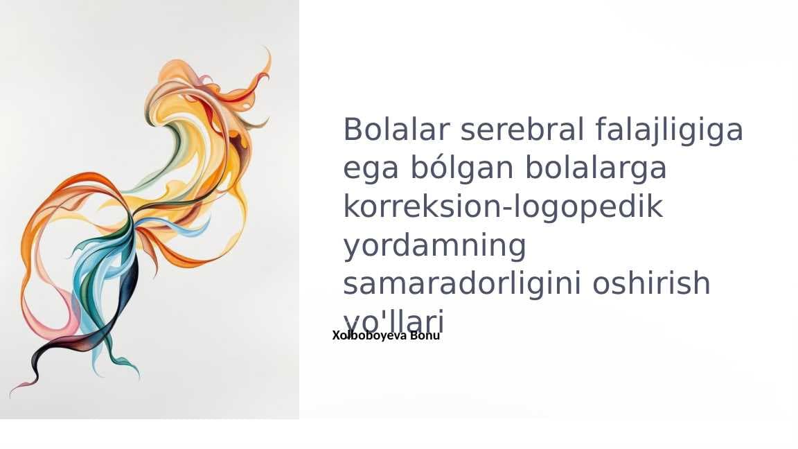 Bolalar serebral falajligiga ega bólgan bolalarga korreksion-logopedik yordamning samaradorligini oshirish yo'llari