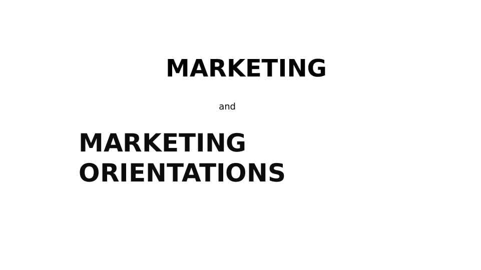 MARKETING ORIENTATIONS