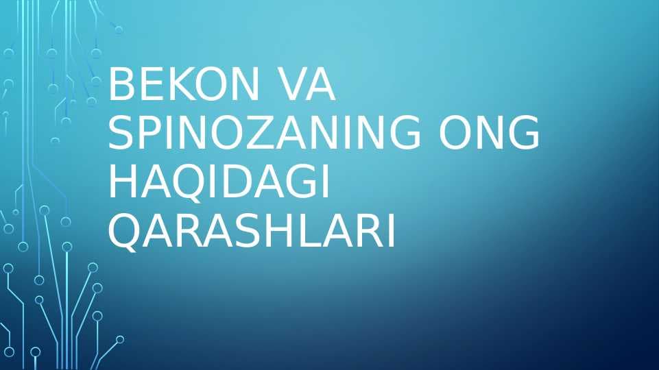 BEKON VA SPINOZANING ONG HAQIDAGI QARASHLARI