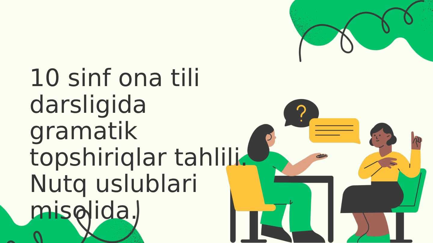 10 sinf ona tili darsligida gramatik topshiriqlar tahlili. Nutq uslublari misolida