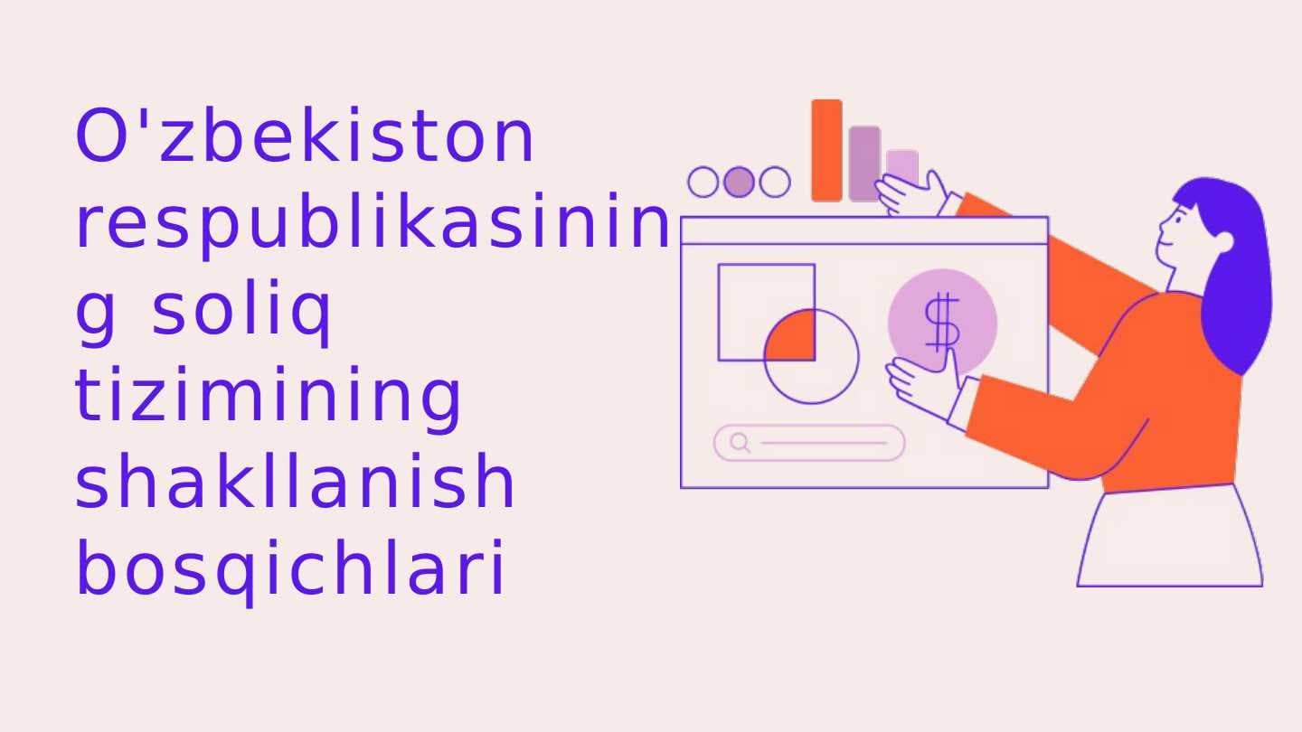 O'zbekiston respublikasining soliq tizimining shakllanish bosqichlari