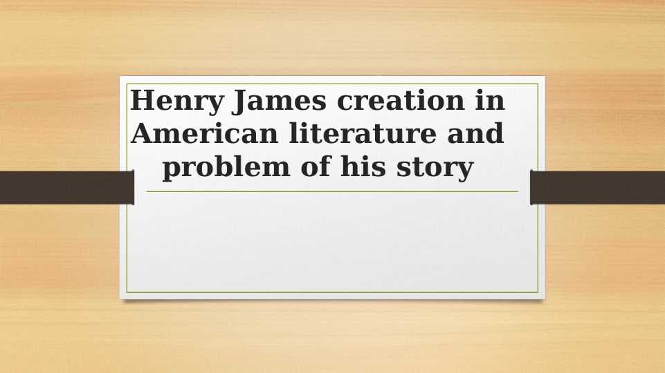 Henry James creation in American literature and problem