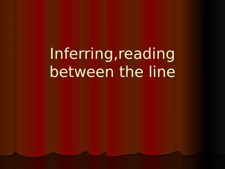 Inferring,reading between the line