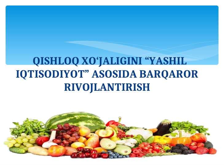 QISHLOQ XO‘JALIGINI “YASHIL IQTISODIYOT” ASOSIDA BARQAROR RIVOJLANTIRISH pptx