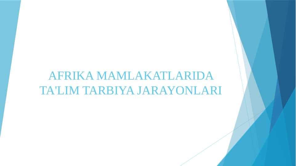 AFRIKA MAMLAKATLARIDA TA'LIM TARBIYA JARAYONLARI
