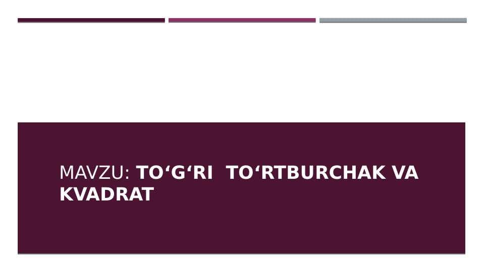To‘g‘ri  to‘rtburchak va  kvadrat