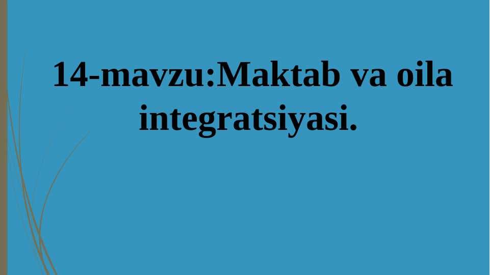 Maktab va oila integratsiyasi.