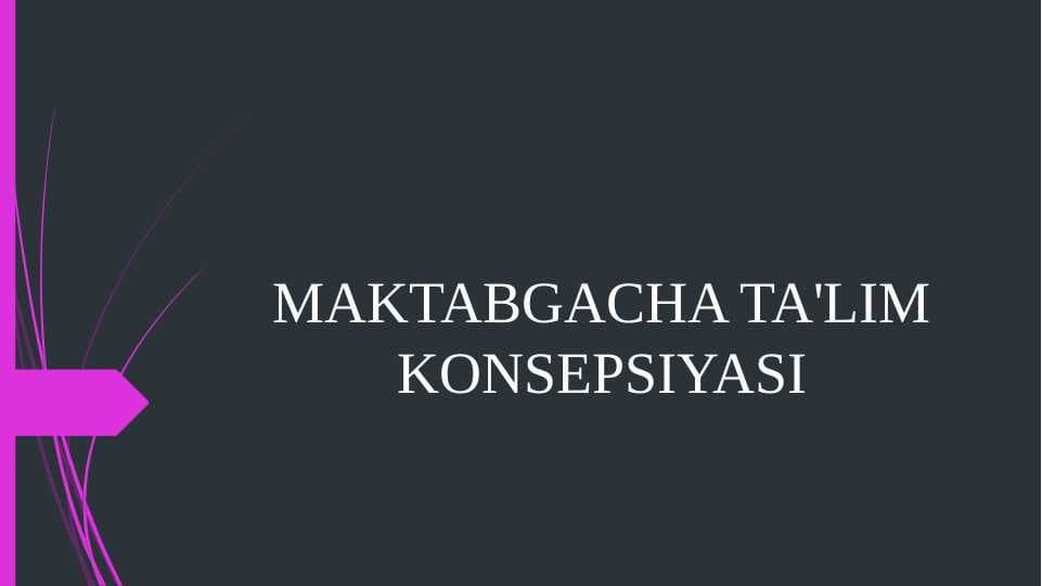 MAKTABGACHA TA'LIM KONSEPSIYASI