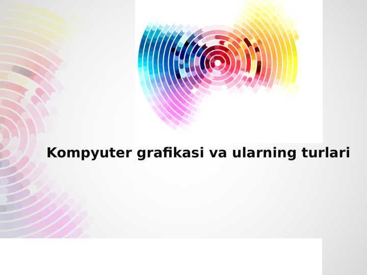 Kompyuter grafikasi va ularning turlari