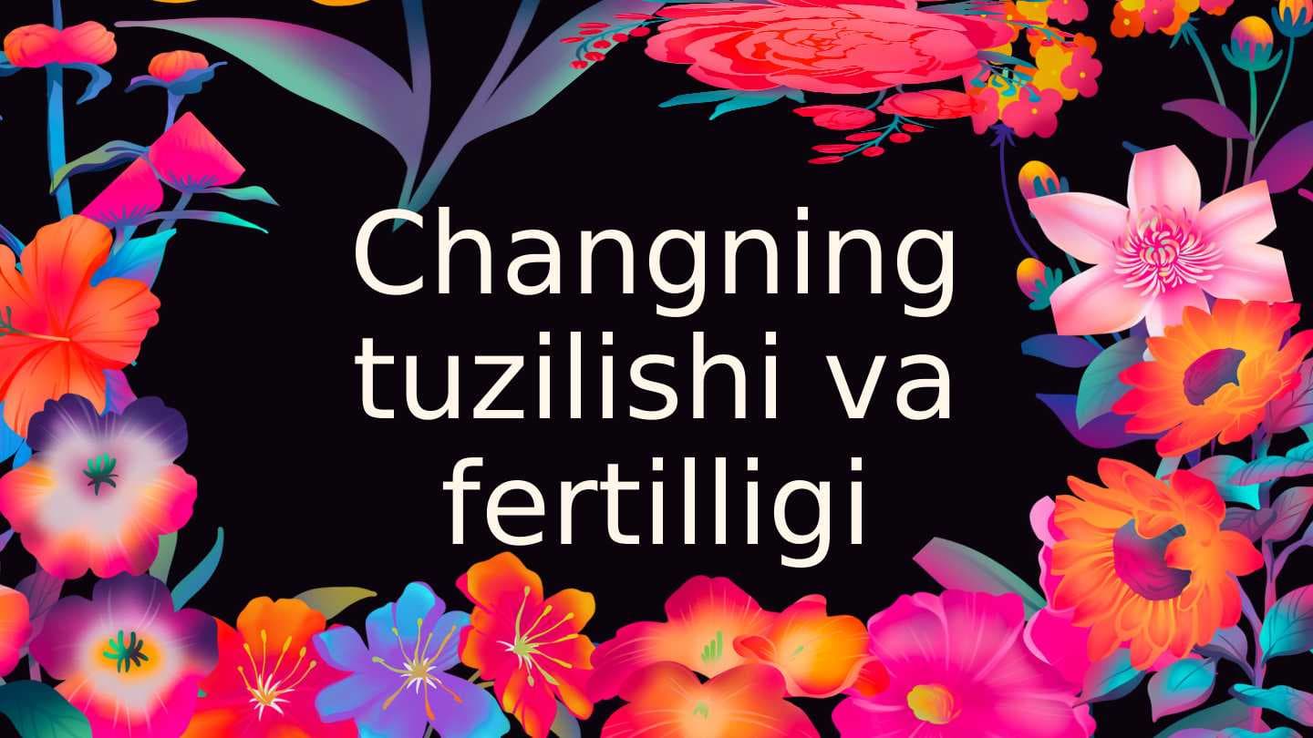 Gul changining tuzilishi va fertilligi